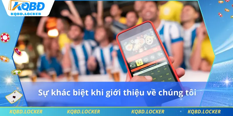 Sự khác biệt khi giới thiệu về chúng tôi